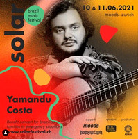 Yamandu Costa - Solar Festival, Zurich (Moods), 10./11.06,2021